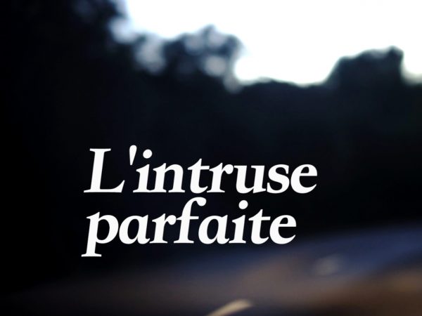 L’Intruse Parfaite. 2018